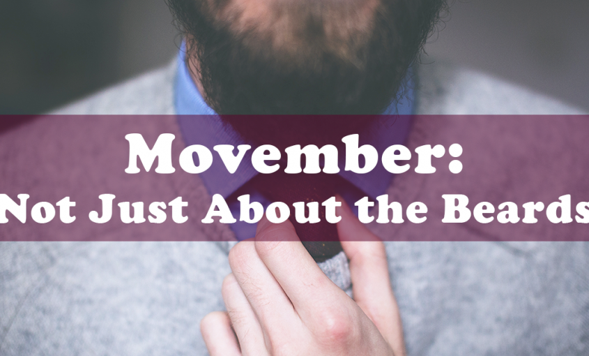 Movember: Not Just About the Beards